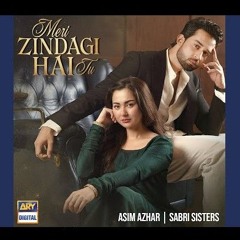 Meri Zindagi Hai Tu _Asim azhar