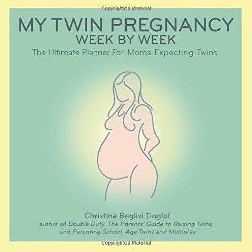 Get [KINDLE PDF EBOOK EPUB] My Twin Pregnancy Week by Week: The Ultimate Planner for Moms Expecting