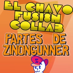El Chavo Fusi8n Collab (Partes De ZinonGunner)