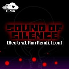 Tales Of The C.L.O.U.D. - SOUND OF SILENCE [Neutral Run] (By DropLikeAnECake)