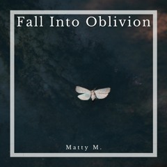 "Fall Into Oblivion" (Original Song)
