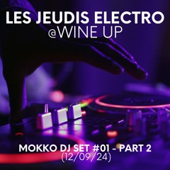 Mokko #01 - Les Jeudi Electro Part 2 @Wine Up - 2024-09-12