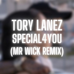 Tory Lanez - Special4You (Mr Wick remix)