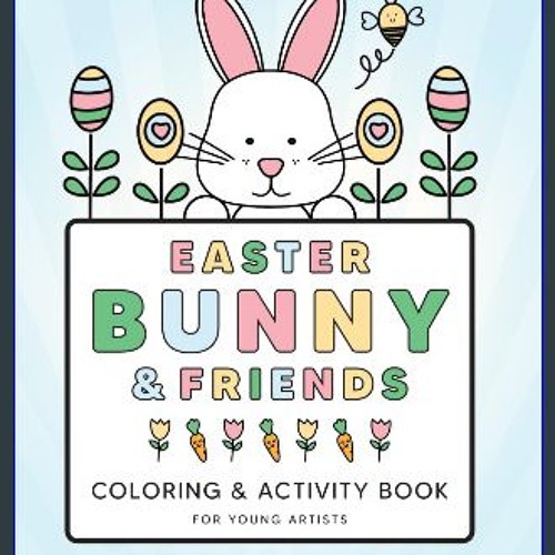 PDF 📖 Easter Bunny & Friends Coloring & Activity Book for Young Artists: Toddler | Preschool | Kin