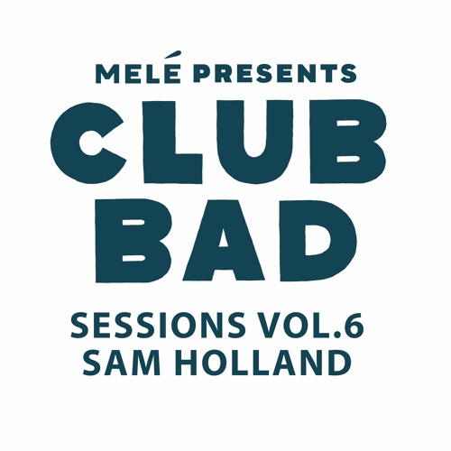 Club Bad Sessions Vol.6 - Sam Holland