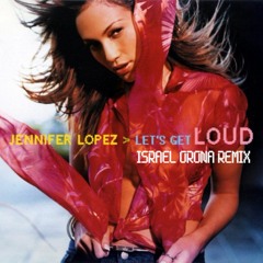 Jennifer Lopez - Let's Get Loud (Israel Orona Remix) //BUY FULL VERSION//