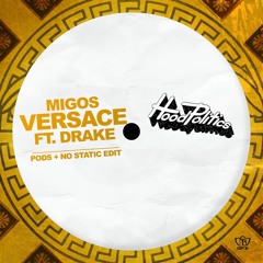 Migos & Drake - Versace (Pods + NO STATIC Edit)