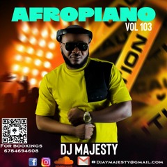 DJ MAJESTY PRESENTS AFROPIANO 103  [BURNA BOY WIZKID DAVIDO REMA KIZZ DANIEL SHALLIPOPI AMAPIANO]