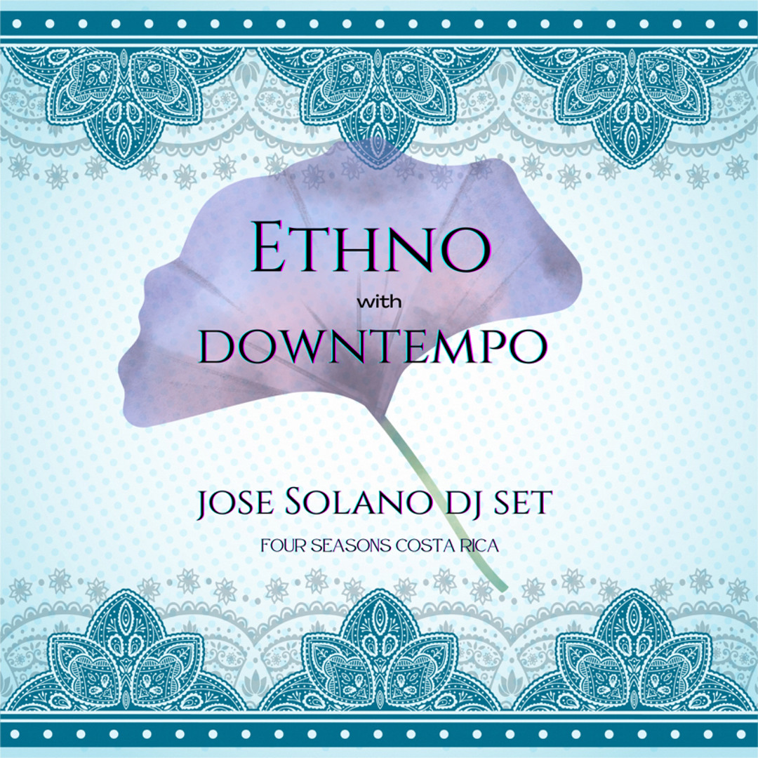 Stream Ethno With Downtempo [Dj Set] by Jose Solano | Listen online for  free on SoundCloud