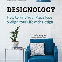 GET KINDLE 💕 Designology: How to Find Your PlaceType & Align Your Life with Design b