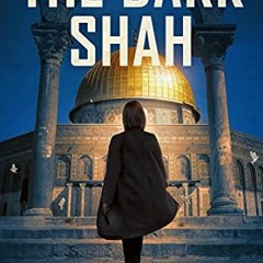 Access [PDF EBOOK EPUB KINDLE] The Dark Shah: a spy thriller (A Jayne Robinson Thrill