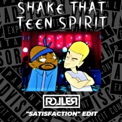 SHAKE THAT TEEN SPIRIT - DJ Roller "Satisfaction" Edit.