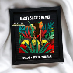 TINASHE - NASTY SHATTA RMX X RASTINE BEAT