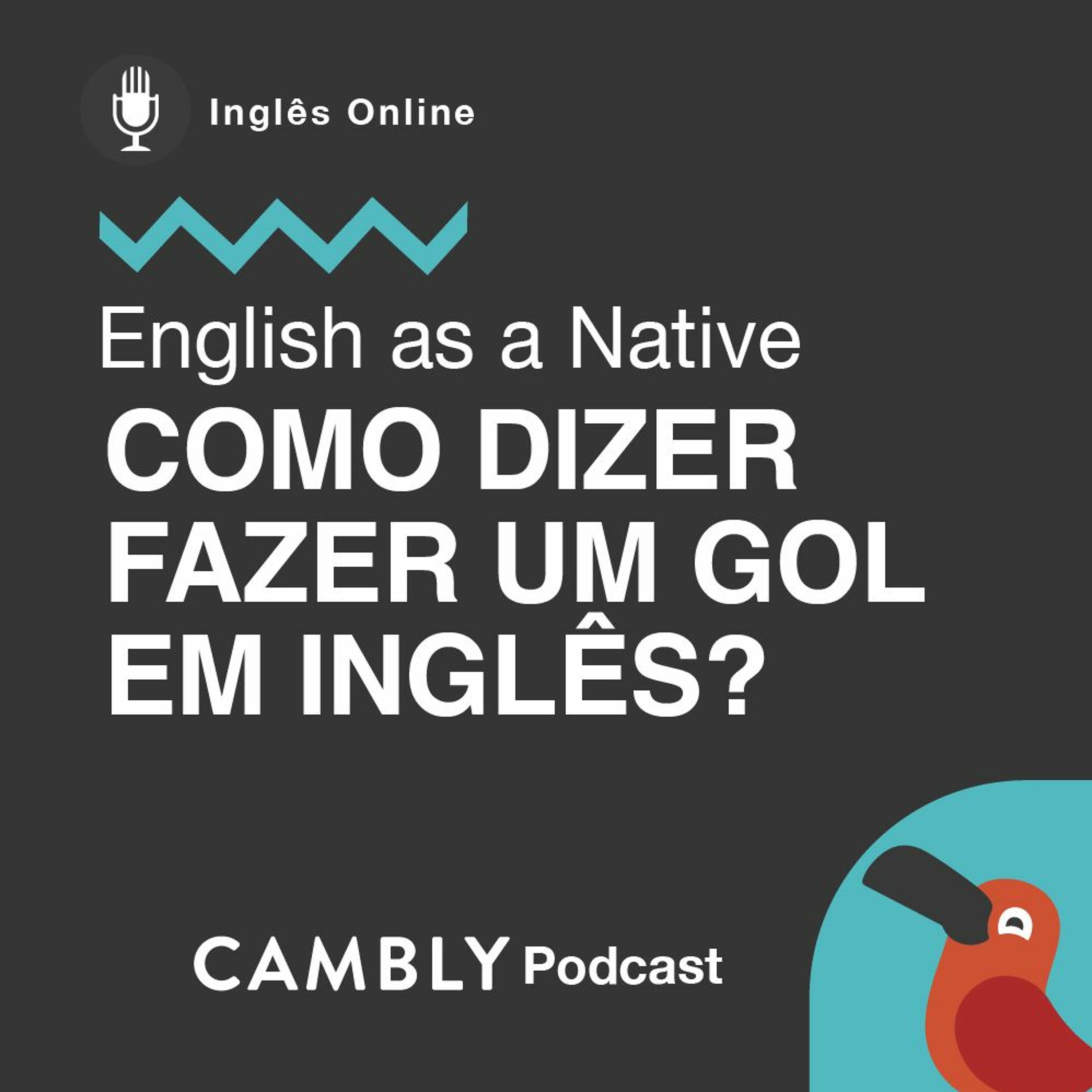 Ep 279. Você sabe como se diz "Marcar um gol ou golaço" em inglês? | English as a Native
