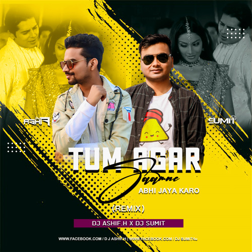 Tum Agar Samne Abhi Jaya Karo-Remix DJ ASHIF x DJ SUMIT