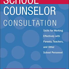 Get PDF 📪 School Counselor Consultation: Skills for Working Effectively with Parents