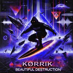 KØRRIK - Beatiful Destrucion