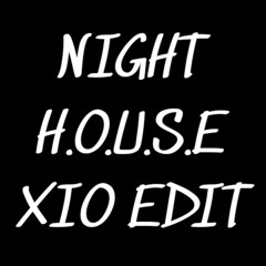 NIGHT CHICAS X H.O.U.S.E FREEDOWNROAD (XIO EDIT)