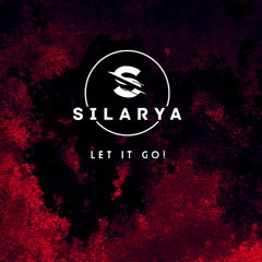 Silarya - Let It Go! (Original Mix)