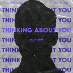Calvin Harris feat. Ayah Marar - Thinking About You (KRCP Remix)
