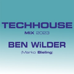 Ben Wilder (Marko Bieling) Techhouse Melodic Techno Mix 2023