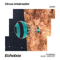 Circus Underwater #53 w/ Jouko [Echobox Radio]