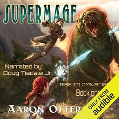 [Get] [EBOOK EPUB KINDLE PDF] Supermage: Rise to Omniscience, Book 1 by  Aaron Oster,