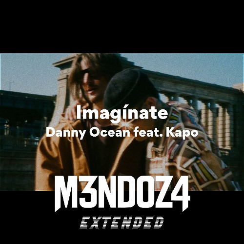 Danny Ocean & Kapo - Imagínate (M3NDOZ4 EXTENDED) "Descarga Gratis Link de Compra"