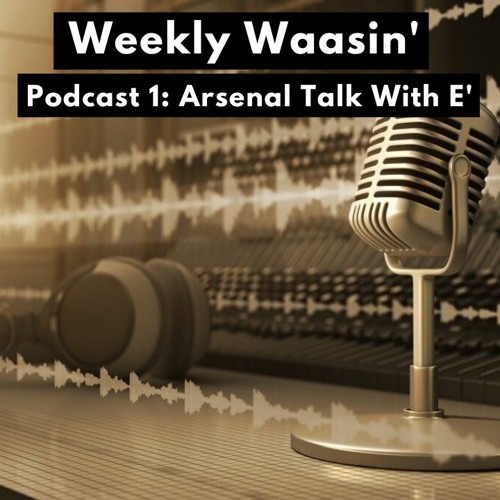 Podcast 1 - Arsenal Talk With @easygram98