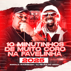 10 MINUTINHOS DE MUITO CORO NA FAVELINHA DJS FEIJÃO DO ANAIA X SOMÁLIA SUCESSADA #MENINOSDORONY