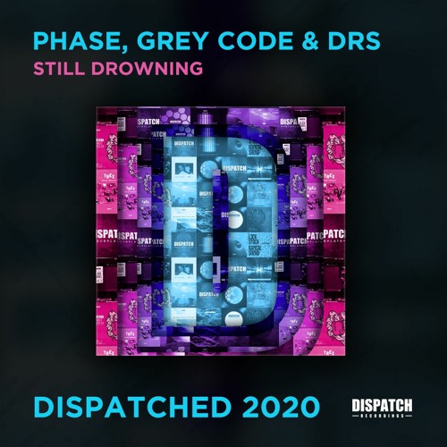 Phase, Grey Code & DRS - Still Drowning - Dispatched 2020 LP - OUT NOW