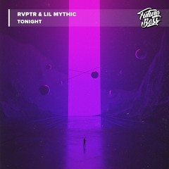 RVPTR & Lil Mythic - Tonight [Future Bass Release]