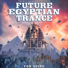 Future Egyptian Trance For Spire