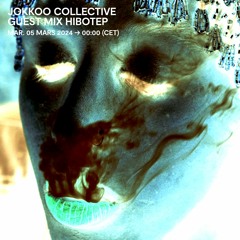 Jokkoo Collective : Guest Mix HIbotep - 05 Mars 2024
