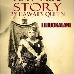 Ebook PDF Hawaii's Story by Hawaii's Queen