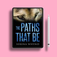 The Paths That Be by Serena Whynd. Courtesy Copy [PDF]