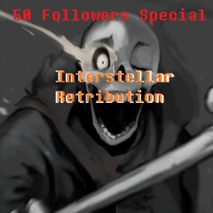 [50 Folowers Super Special] [Undertale Disbelief Phase 1]-Interstellar Retribution(cover)loud