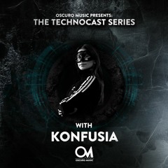 Oscuro Music Technocast #099 With Konfusia