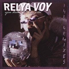 Relya Voy - You Don't Get My Vibe (Galvanize Remix)