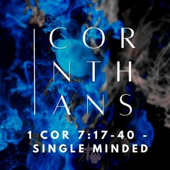 Single-Minded (1 Cor 7:17-40)
