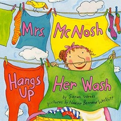 GET EPUB KINDLE PDF EBOOK Mrs. McNosh Hangs Up Her Wash by  Sarah Weeks &  Nadine Ber