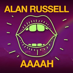 Alan Russel - Aaaah - Soundcloud Edit