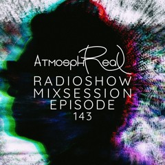 Atmosphreal Radioshow Ep 143