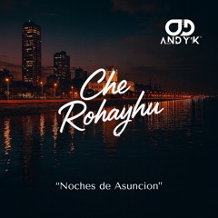 Che Rohayhu (Noches de Asunción)