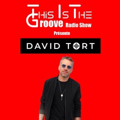This Is The Groove Radio Show #27 Featuring - David Tort  🇪🇸