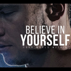 BELIEVE IN YOURSELF - Motivational Speech
