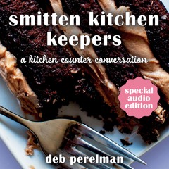 Listen to a recipe from "Smitten Kitchen Keepers: A Kitchen Counter Conversation" by Deb Perelman, read by the author