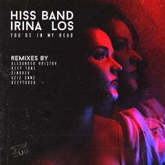 Hiss Band Ft. Irina Los - Your In My Head (Original Mix)