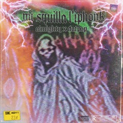 ALMIGHTY SICK ^^^ DATPOP ^^^ MI SQUILLA L' IPHONK // INTERVENTION (troppo drift)