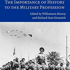 ❤️ Read The Past as Prologue: The Importance of History to the Military Profession by  Williamso